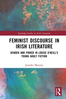 Image for Feminist Discourse in Irish Literature: Gender and Power in Louise O'Neill's Young Adult Fiction
