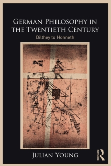 Image for German Philosophy in the Twentieth Century. Volume 3 Dilthey to Honneth