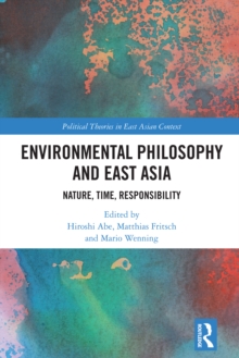 Image for Environmental philosophy and East Asia: nature, time, responsibility