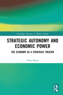 Image for Strategic Autonomy and Economic Power: The Economy as a Strategic Theater