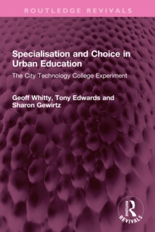 Image for Specialisation and Choice in Urban Education: The City Technology College Experiment