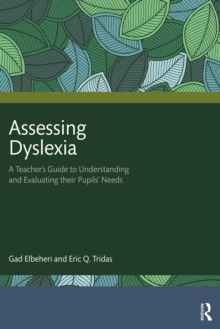 Image for Assessing Dyslexia: A Teacher's Guide to Understanding and Evaluating Their Pupils' Needs