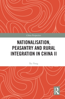 Image for Nationalisation, Peasantry and Rural Integration in China. II