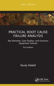 Image for Practical Root Cause Failure Analysis: Key Elements, Case Studies, and Common Equipment Failures
