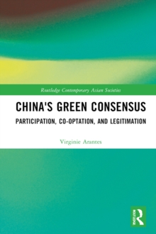 Image for China's green consensus: participation, co-optation and legitimation
