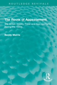 Image for The roots of appeasement: the British weekly press and Nazi Germany during the 1930s