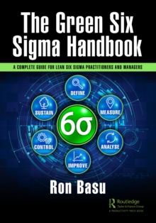 Image for The green six sigma handbook: a complete guide for lean six sigma practitioners and managers