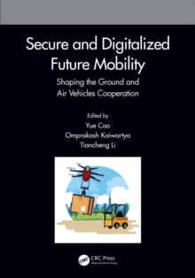 Image for Secure and Digitalized Future Mobility: Shaping the Ground and Air Vehicles Cooperation