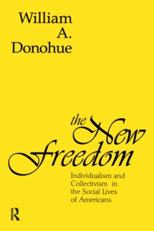 Image for The New Freedom: Individualism and Collectivism in the Social Lives of Americans