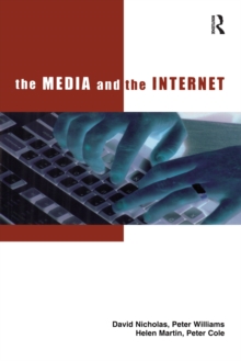 Image for The media and the Internet: final report of the British Library funded research report the changing information environment : the impact of the Internet on information seeking behaviour in the media