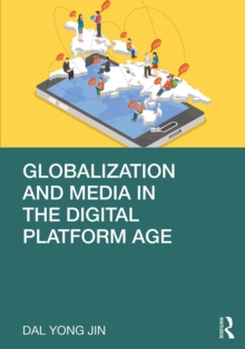 Image for Globalization and Media in the Digital Platform Age