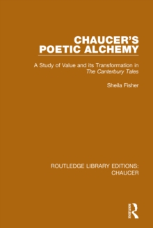 Image for Chaucer's poetic alchemy: a study of value and its transformation in the Canterbury tales