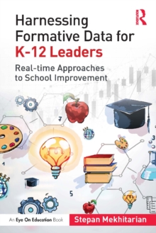 Image for Harnessing Formative Data for K-12 Leaders: Real-Time Approaches to School Improvement