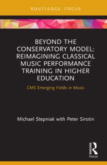 Image for Beyond the conservatory model: reimagining classical music performance training in higher education