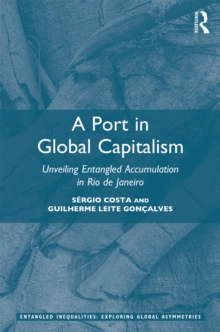 Image for A port in global capitalism: unveiling entangled accumulation in Rio de Janeiro