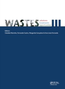 Image for Wastes - solutions, treatments and opportunities III: selected papers from the 5th International Conference Wastes 2019, September 4-6, 2019, Lisbon, Portugal