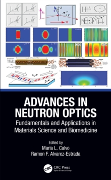 Image for Advances in neutron optics: fundamentals and applications in materials science and biomedicine