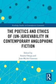 Image for The Poetics and Ethics of (Un)grievability in Contemporary Anglophone Fiction