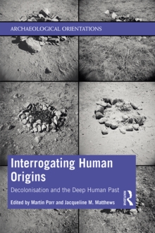 Image for Interrogating Human Origins: Decolonisation and the Deep Human Past