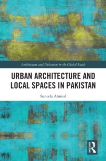 Image for Urban Architecture and Local Spaces in Pakistan
