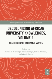Image for Decolonising African University Knowledges. Volume 2 Challenging the Neoliberal Mantra