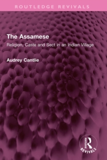 Image for The Assamese: religion, caste and sect in an Indian village