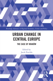 Image for Urban Change in Central Europe: The Case of Kraków