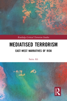 Image for Mediatised Terrorism: East-West Narratives of Risk