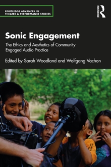Image for Sonic Engagement: The Ethics and Aesthetics of Community Engaged Audio Practice