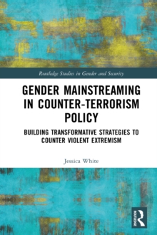 Image for Gender Mainstreaming in Counter-Terrorism Policy: Building Transformative Strategies to Counter Violent Extremism