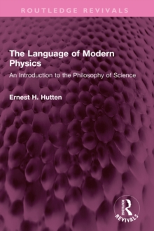 Image for The language of modern physics: an introduction to the philosophy of science