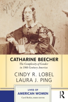 Image for Catharine Beecher: The Complexity of Gender in Nineteenth-Century America