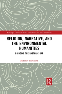 Image for Religion, Narrative, and the Environmental Humanities: Bridging the Rhetoric Gap