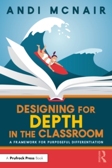 Image for Designing for Depth in the Classroom: A Framework for Purposeful Differentiation