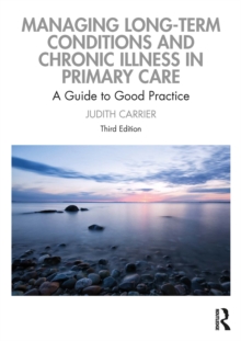 Image for Managing Long-Term Conditions and Chronic Illness in Primary Care: A Guide to Good Practice