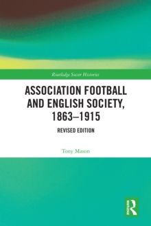 Image for Association Football and English Society, 1863-1915