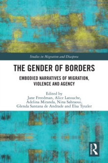 Image for The Gender of Borders: Embodied Narratives of Migration, Violence and Agency