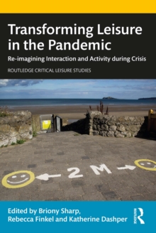 Image for Transforming Leisure in the Pandemic: Re-Imagining Interaction and Activity During Crisis