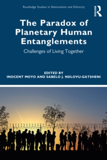 Image for The Paradox of Planetary Human Entanglements: Challenges of Living Together