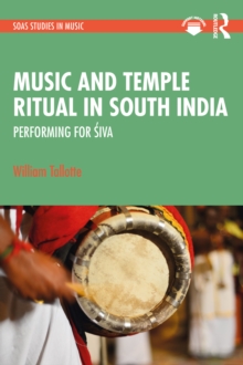 Image for Music and Temple Ritual in South India: Performing for Siva