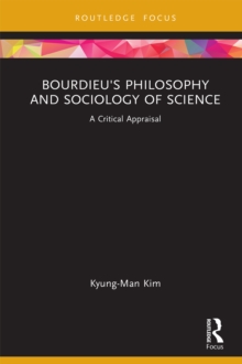 Image for Bourdieu's philosophy and sociology of science: a critical appraisal