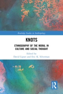 Image for Knots: ethnography of the moral in culture and social thought
