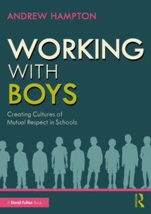 Image for Working With Boys: Creating Cultures of Mutual Respect in Schools
