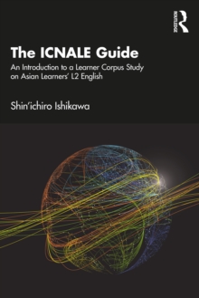 Image for The ICNALE Guide: An Introduction to a Learner Corpus Study on Asian Learners' L2 English