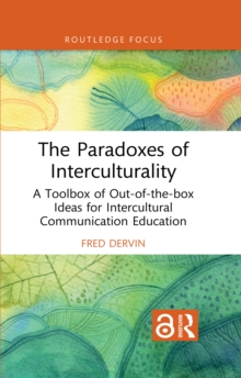 Image for The Paradoxes of Interculturality: A Toolbox of Out-of-the-Box Ideas for Intercultural Communication Education