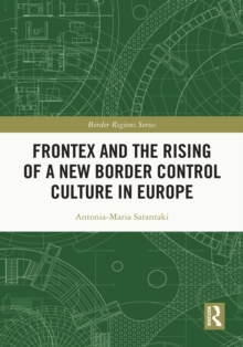 Image for Frontex and the Rising of a New Border Control Culture in Europe