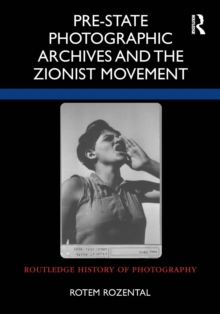 Image for Pre-State Photographic Archives and the Zionist Movement