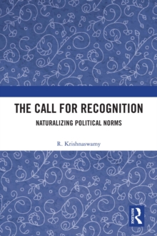 Image for The Call for Recognition: Naturalising Political Norms