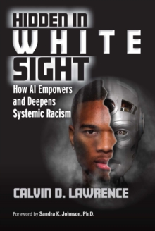 Image for Hidden in White Sight: How AI Empowers and Deepens Systemic Racism