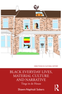 Image for Black Everyday Lives, Material Culture and Narrative: Tings in De House